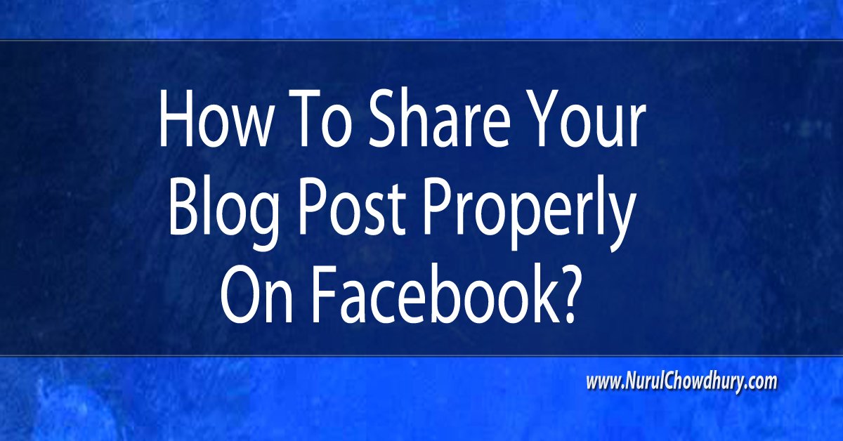 How To Share Your Blog Post Properly on Facebook – nurul chowdhury